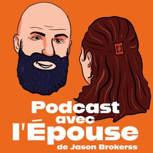 Jason Brokerss - Podcast avec l'Épouse