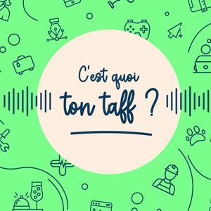 C'est quoi ton taff ?