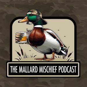 The Mallard Mischief Podcast