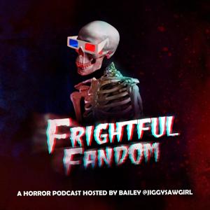 The Frightful Fandom Podcast by Bailey Guidry