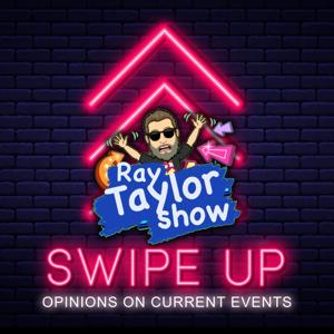 Swipe Up: Unfiltered Opinions on the News and Entertainment World with Ray Taylor by Ray Taylor - Inspired Disorder