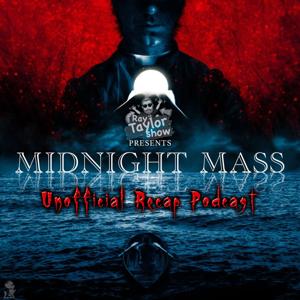 Midnight Mass - Episode Recap - Ray Taylor Show