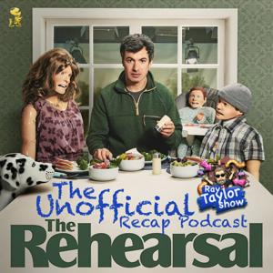 The Rehearsal - Recap Podcast - Ray Taylor Show by Ray Taylor - Inspired Disorder