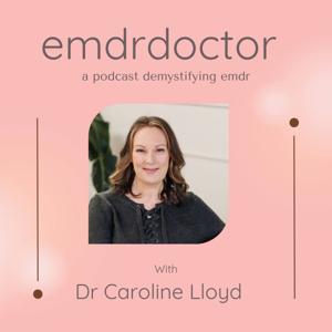 The EMDR Doctor Podcast by Dr Caroline Lloyd