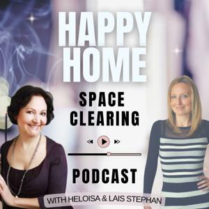 Happy Home - Space Clearing Podcast by Lais & Heloisa Stephan