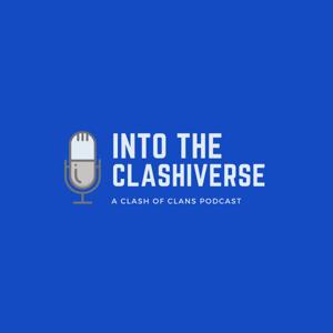 Into the Clash-iverse : A Clash of Clans podcast by The Clash-iverse