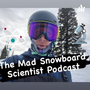 The Mad Snowboard Scientist Podcast by Brian Donovan