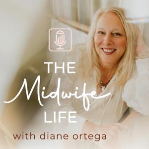 Midwife Life: Educating Women on All Things Pregnancy, Birth, Postpartum Care, and Careers in Healthcare with Diane Ortega by Diane Ortega of Willow Birth Center