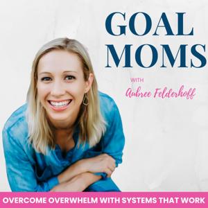 GOAL MOMS | Time Management, Planning, Systems, Routines, Schedules, Organization,  Mindset, Intentional Living