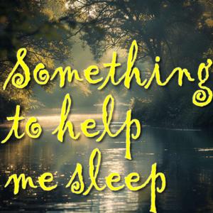 Something to help me sleep by Pulse Podcasts