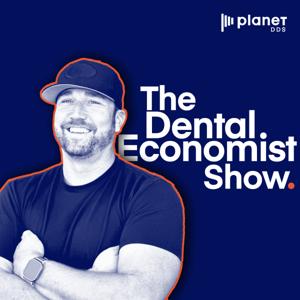 The Dental Economist Show by Planet DDS