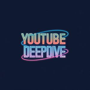 Youtube DeepDive