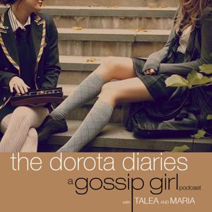 The Dorota Diaries: A Gossip Girl Podcast by Talea & Maria