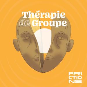 Thérapie de groupe, un podcast Frictions