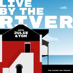 Live by the River : the Fulham Fan Podcast by Sea Green Rebel