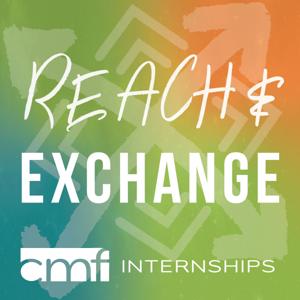 Reach & Exchange CMF Internships