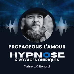 Propageons l'Amour - Hypnose & Voyages Oniriques