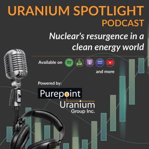 Uranium Spotlight: Nuclear's Resurgence in a Clean Energy World by Purepoint Uranium Group Inc.