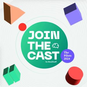 Join The Cast 2024 by HeadStuff Podcasts