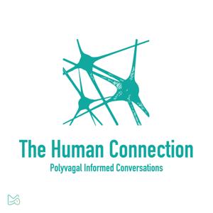 The Human Connection (Polyvagal Informed Conversations)