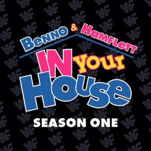 Benno & Hamflett, In Your House! - A WWE New Generation Podcast by Benno &amp; Hamflett