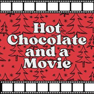 Hot Chocolate and a Movie