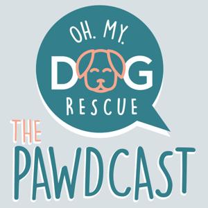 Oh My Dog Rescue - The Pawdcast