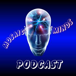 Mosaic Minds Podcast by Mosaic Minds Media