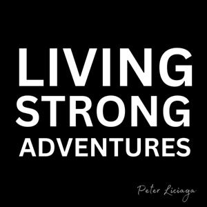 Living Strong Adventures by Peter Simon Liciaga