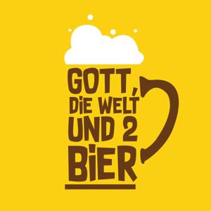 Gott, die Welt und 2 Bier by Elias Glaeser, Tobi Braun, Andi Ziller