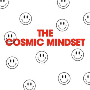 The Cosmic Mindset by The Cosmic Mindset