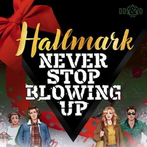 Hallmark Never Stop Blowing Up by Dumb-Dumbs & Dice