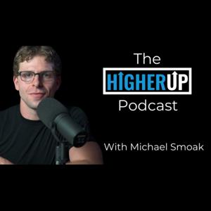 The HigherUp Podcast by Michael Smoak