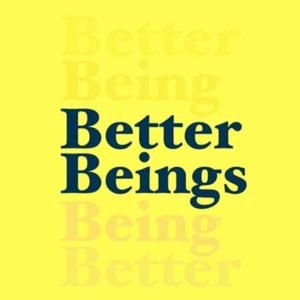 Better Beings by Better Beings