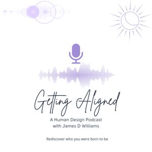 Getting Aligned: A Human Design Podcast