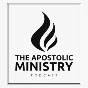 The Apostolic Ministry Podcast by Jonathan Sanders