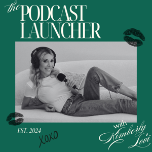 The Podcast Launcher with Kimberly Lovi