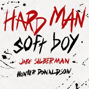 HARD MAN soft boy by Hunter and Jake