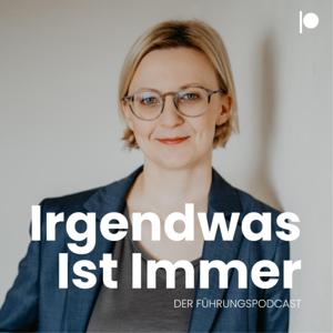 Irgendwas ist immer - Der Führungspodcast