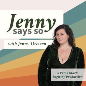 Jenny Says So Podcast by Fresh Starts Registry