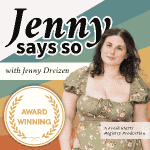 Jenny Says So Podcast by Fresh Starts Registry