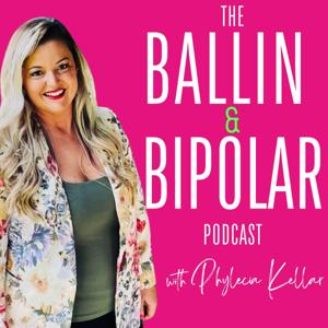 The Ballin and Bipolar Podcast by Phylecia Kellar