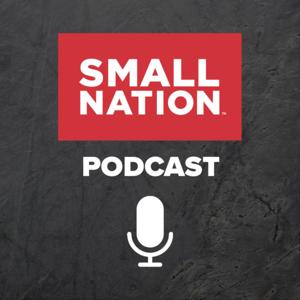 The Small Nation Podcast by Small Nation