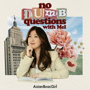 No Dumb Questions with Mel by Melody Cheng