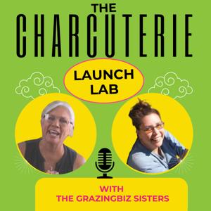 Charcuterie Launch Lab by Patti Sampson & Andrea Hendrix - The GrazingBiz Sisters