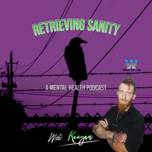 Retrieving Sanity: A Mental Health Podcast