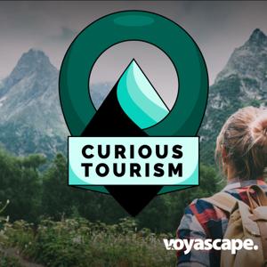 Curious Tourism: Responsible Travel Podcast by Voyascape Media