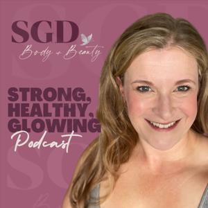 The Strong, Healthy, Glowing Podcast