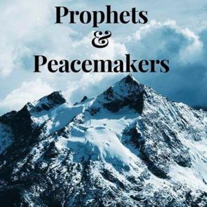 Prophets and Peacemakers