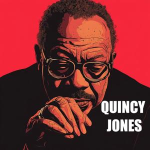 Quincy Jones by Quiet. Please